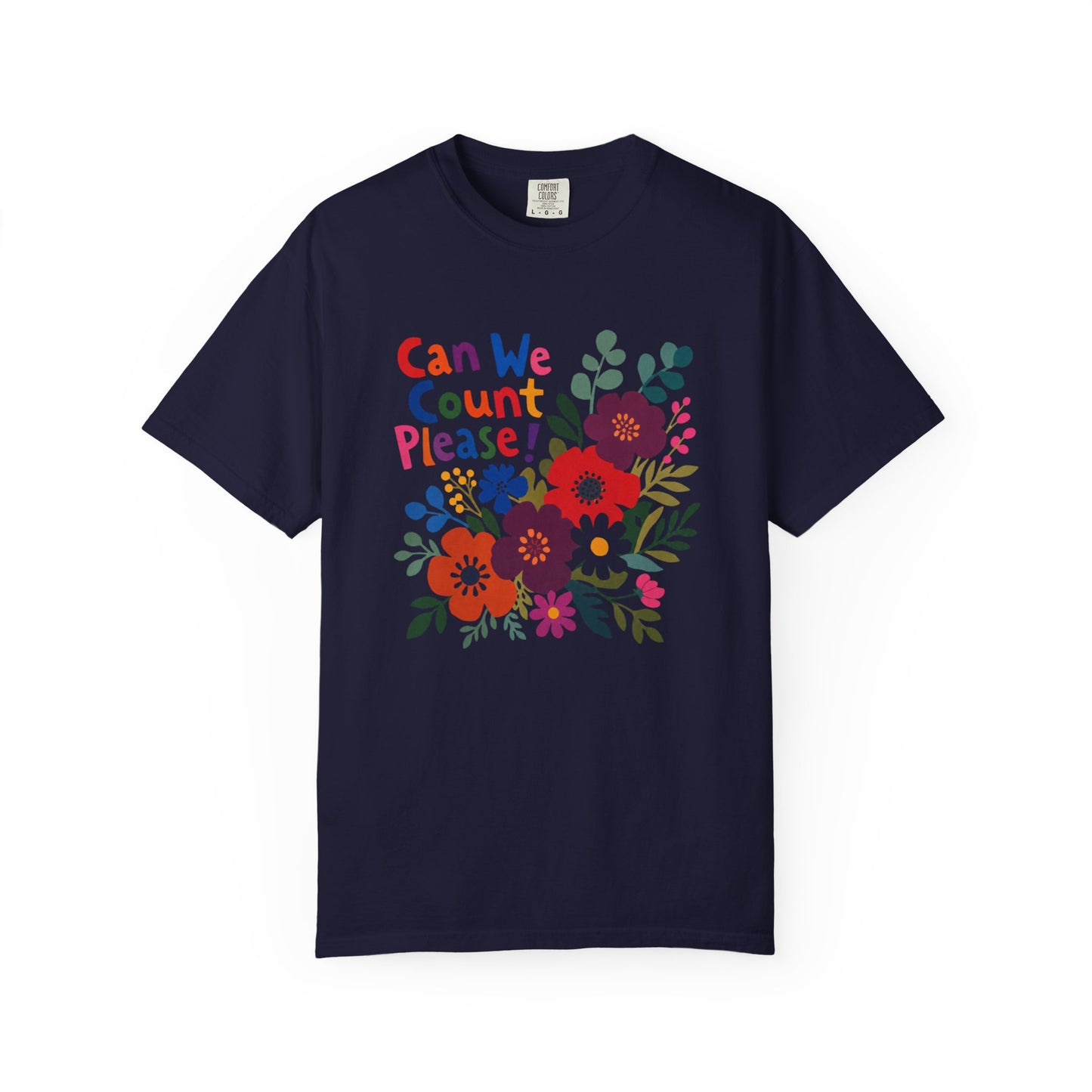 Can We Count Please? Floral Graphic T-Shirt