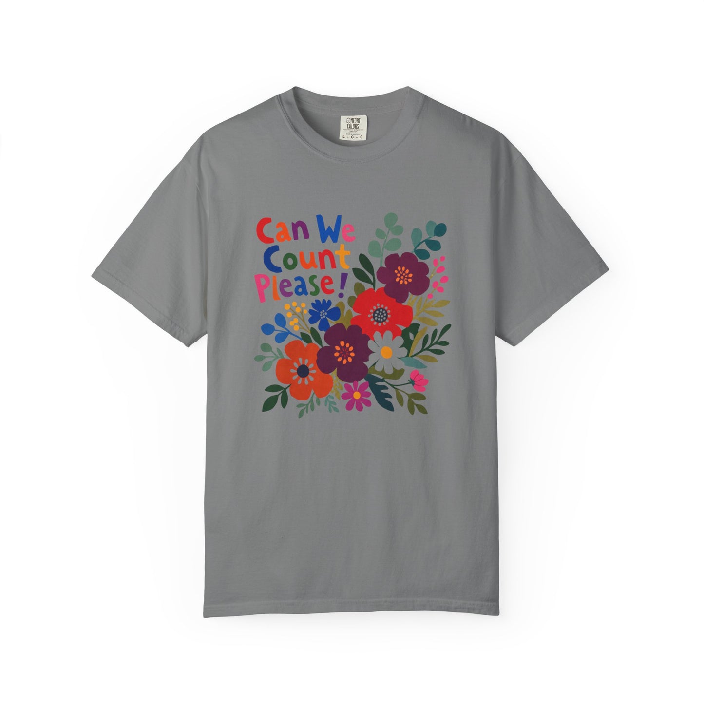 Can We Count Please? Floral Graphic T-Shirt