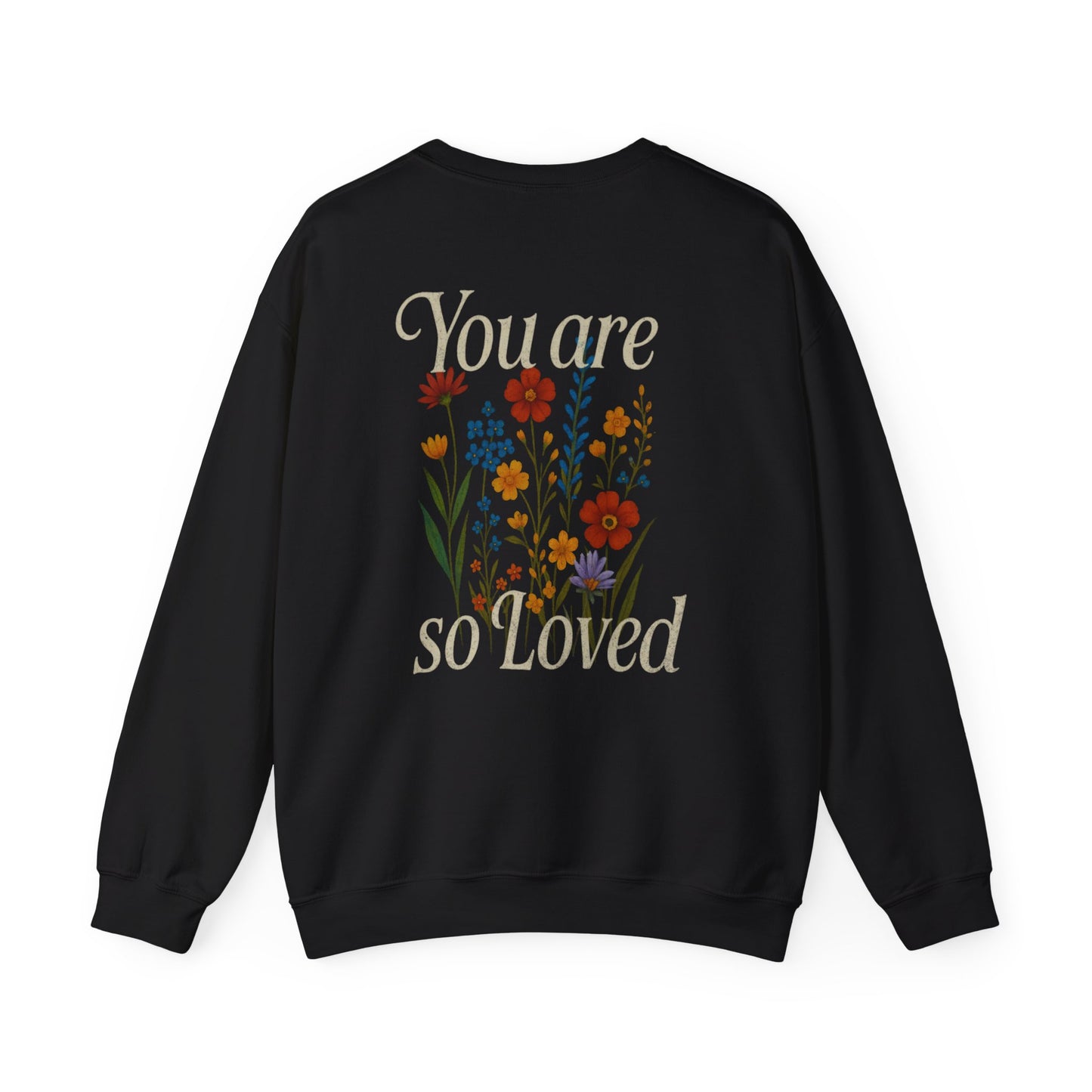 You Are Loved Floral Crewneck Sweatshirt, Cozy Unisex Pullover for Gifting, Inspirational Apparel, Comfort Everyday Wear, Self-Love Everyday