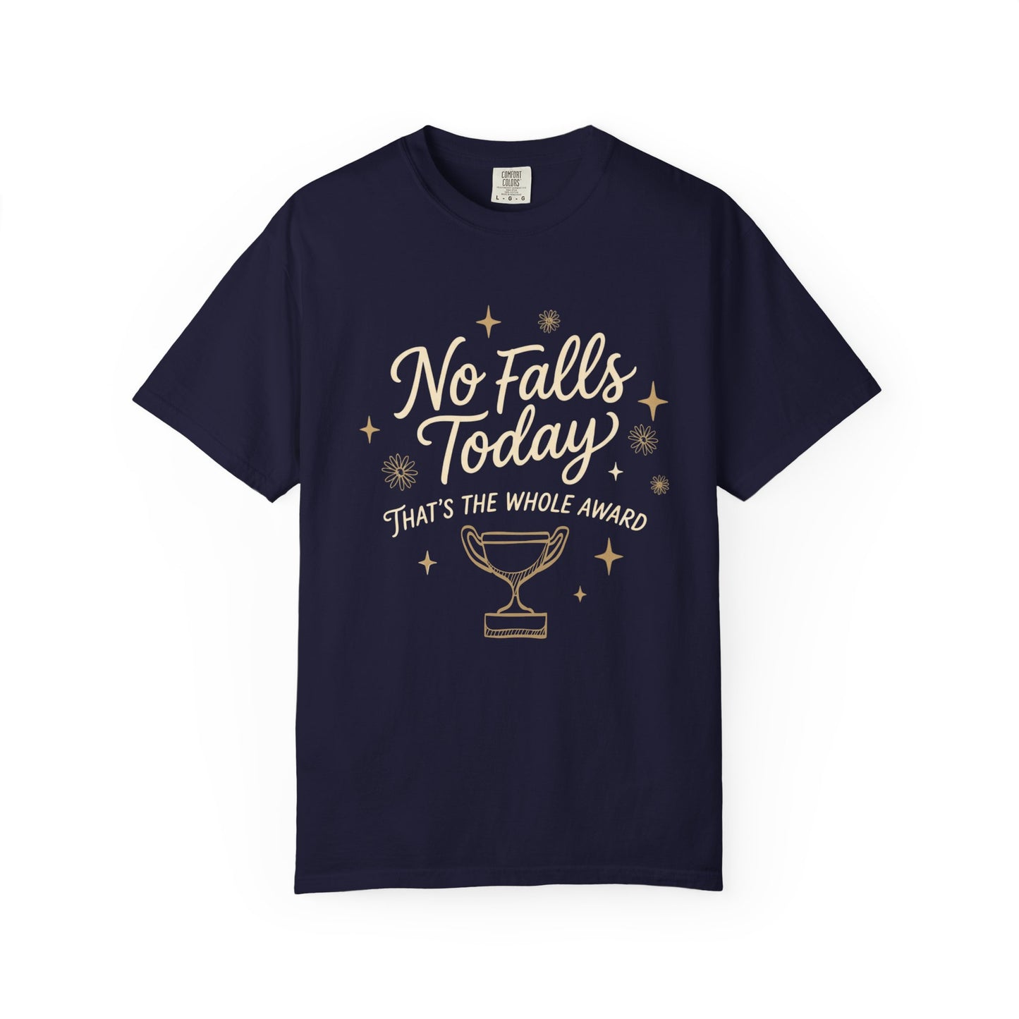 No Falls Today T-Shirt — Funny Trophy Recovery Tee