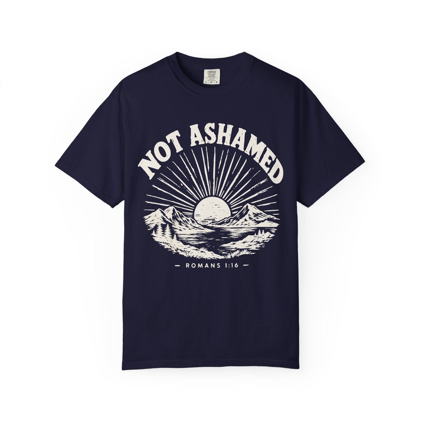 Not Ashamed T-Shirt — Christian Faith Graphic Tee (Romans 1:16)