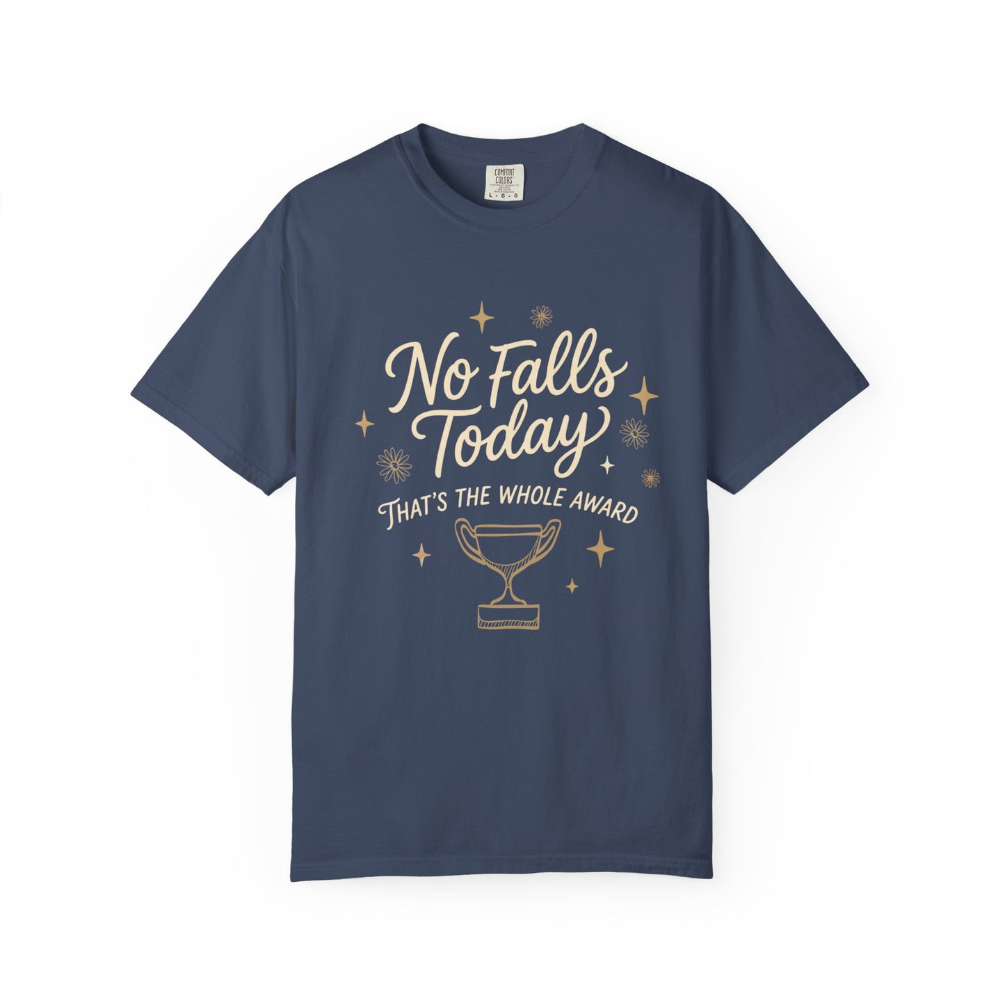 No Falls Today T-Shirt — Funny Trophy Recovery Tee