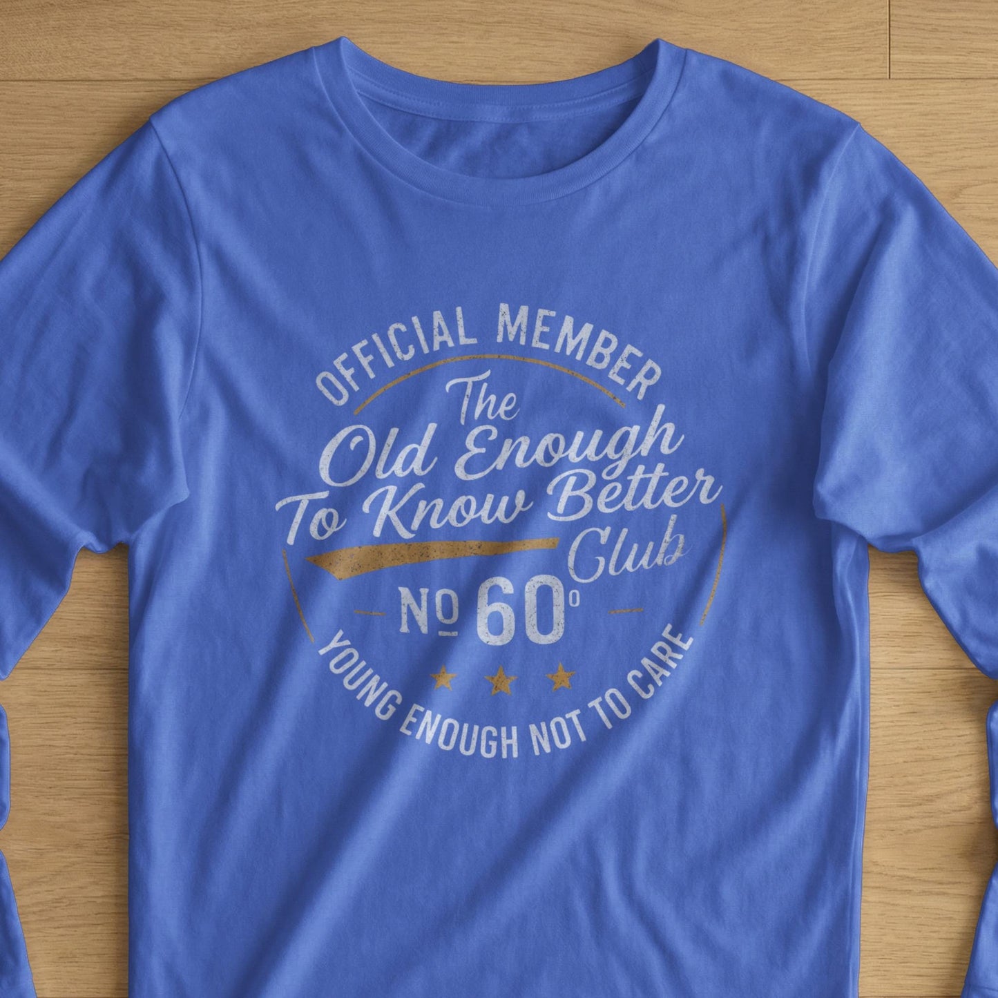 Funny 60th Birthday Club T-Shirt, Old Enough Know Better Young Care
