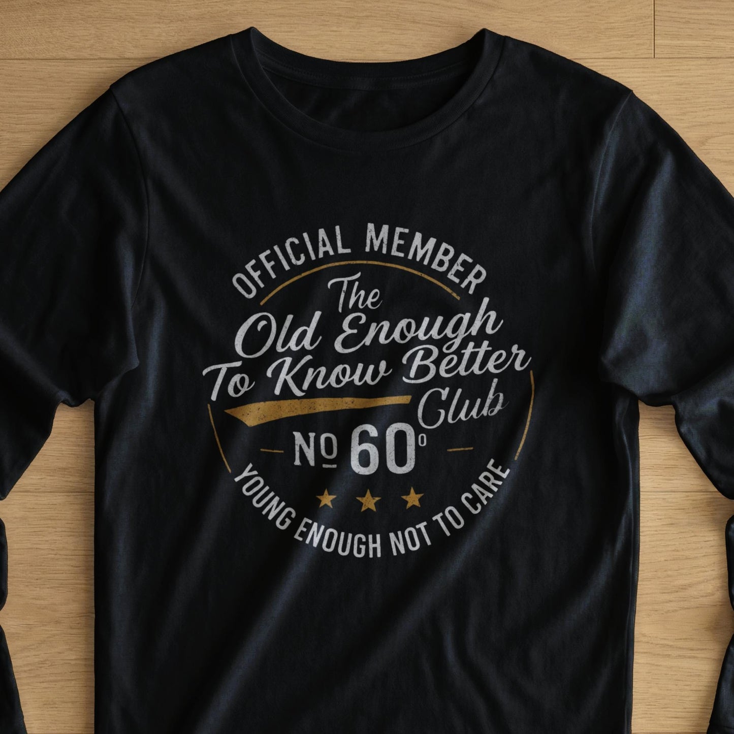 Funny 60th Birthday Club T-Shirt, Old Enough Know Better Young Care