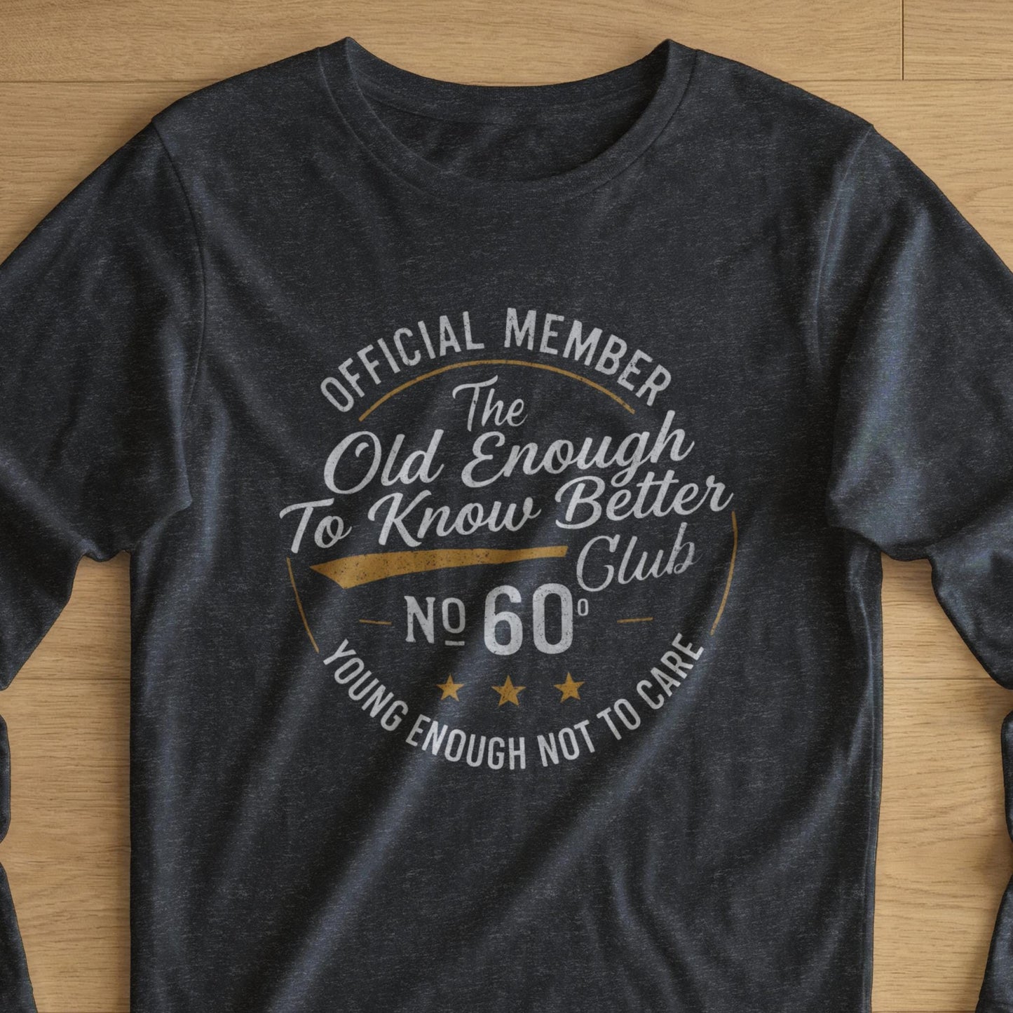 Funny 60th Birthday Club T-Shirt, Old Enough Know Better Young Care