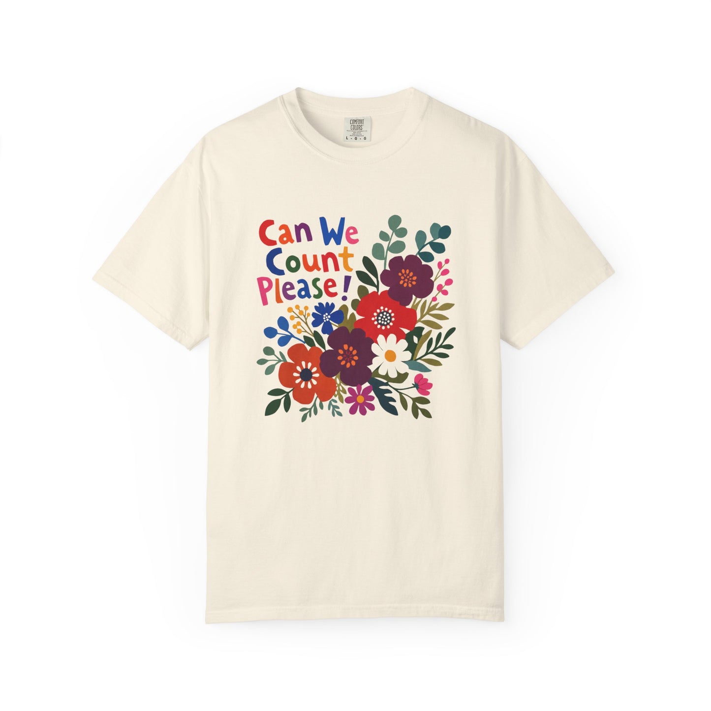 Can We Count Please? Floral Graphic T-Shirt