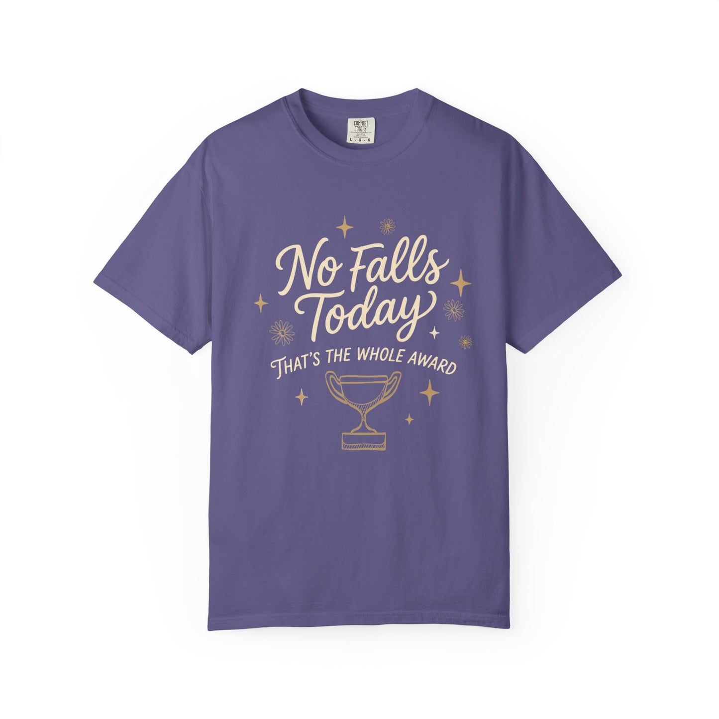No Falls Today T-Shirt — Funny Trophy Recovery Tee