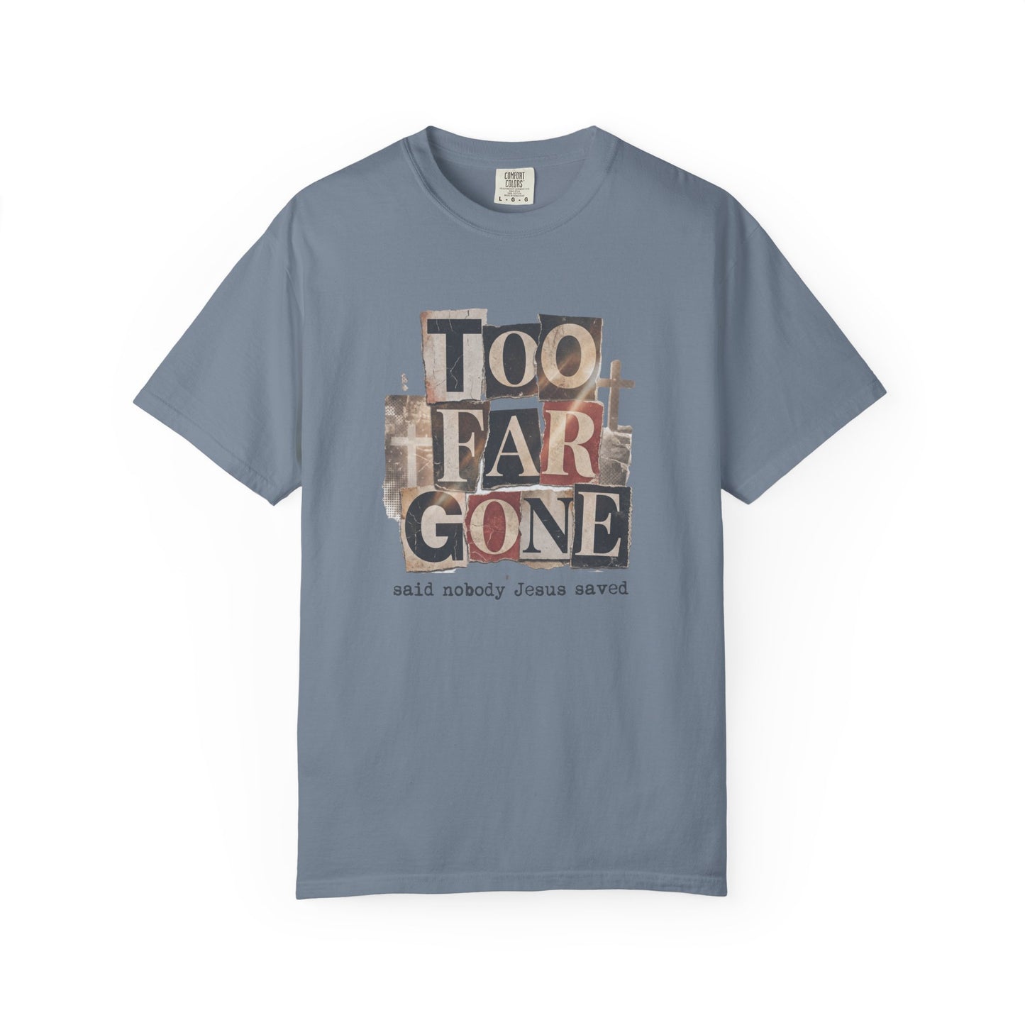 Too Far Gone Vintage Graphic T-Shirt — "said nobody Jesus saved"