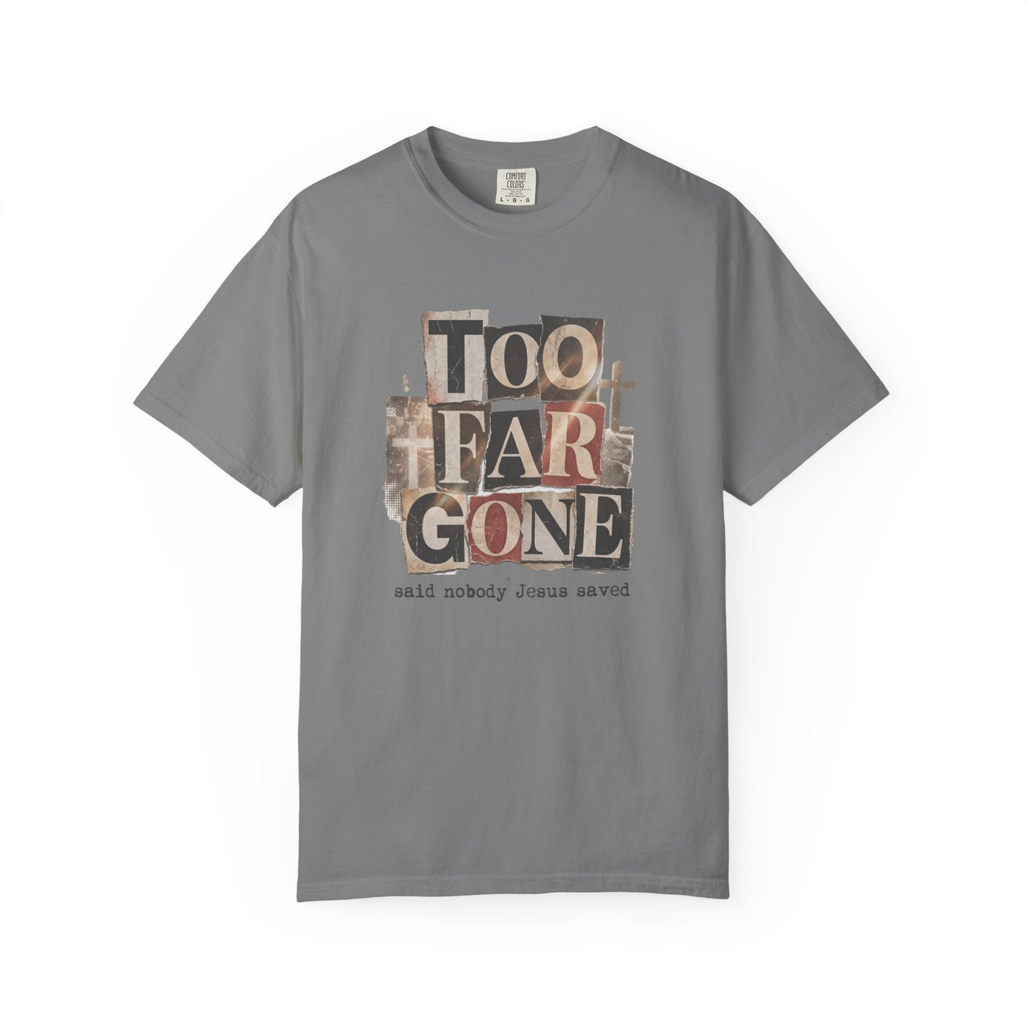 Too Far Gone Vintage Graphic T-Shirt — "said nobody Jesus saved"
