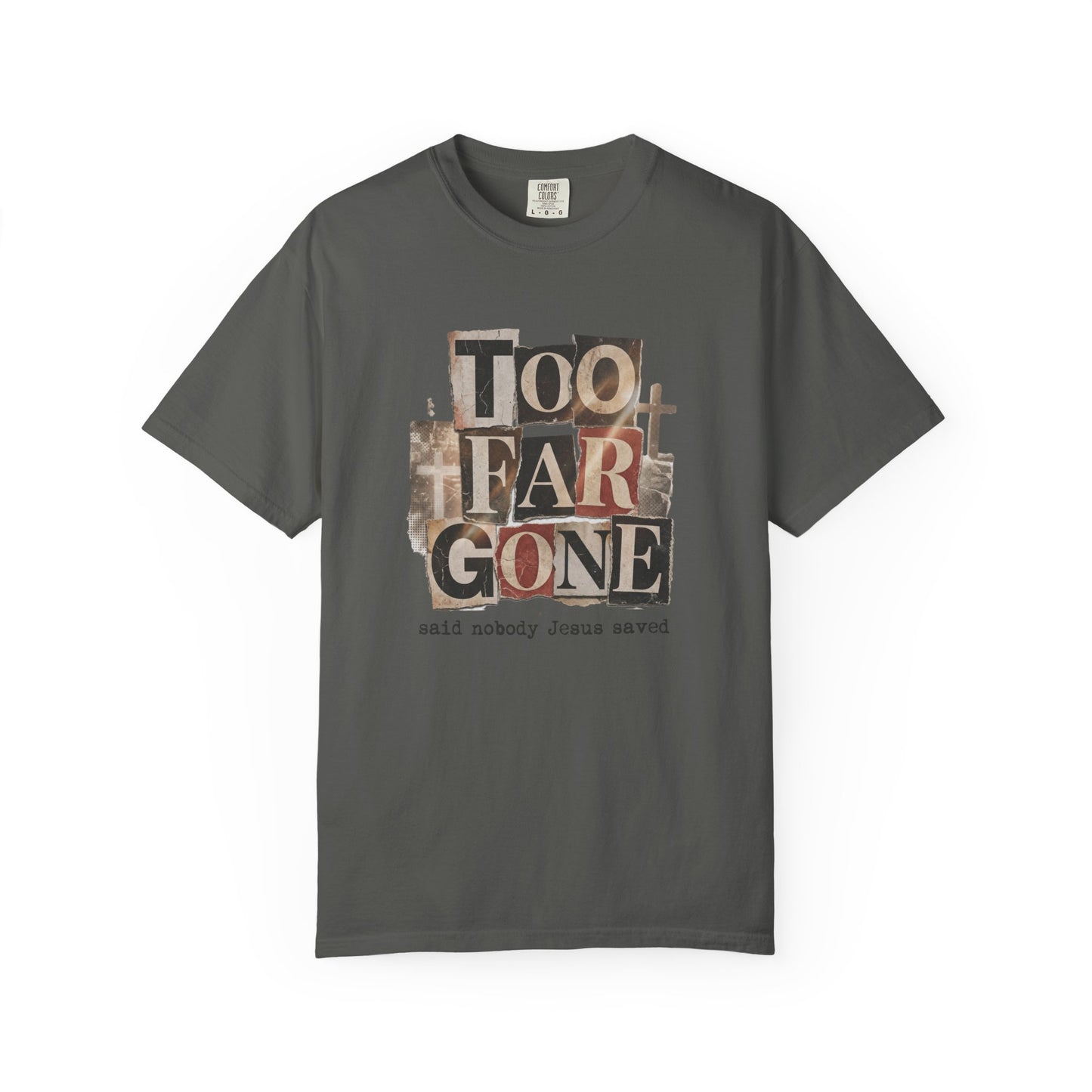 Too Far Gone Vintage Graphic T-Shirt — "said nobody Jesus saved"
