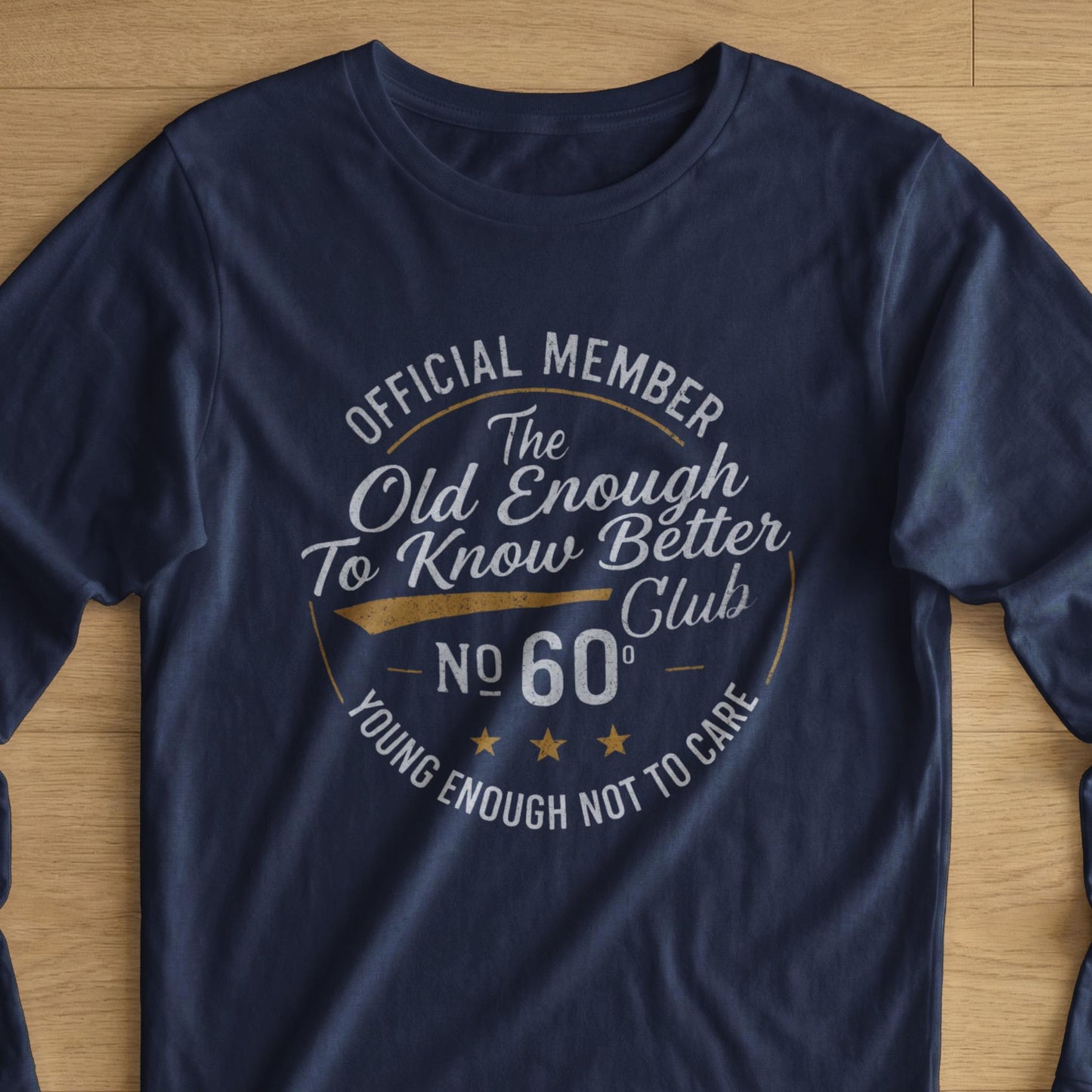 Funny 60th Birthday Club T-Shirt, Old Enough Know Better Young Care