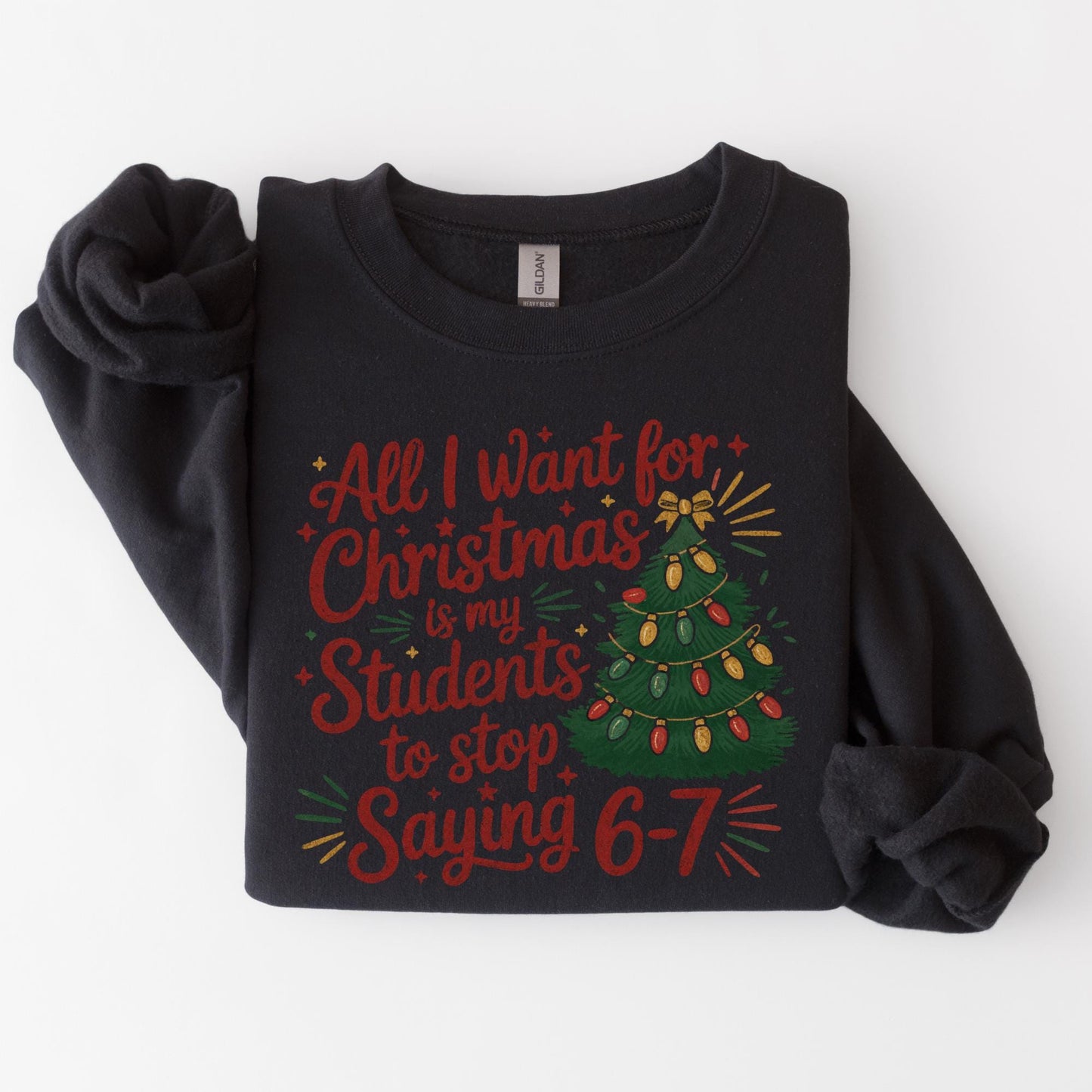 Funny Teacher Christmas Saying Sweatshirt, Students Wish Classroom Decor